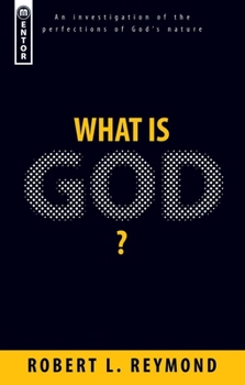Paperback What Is God?: An Investigation of the Perfections of God's Nature Book