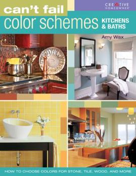 Paperback Can't Fail Color Schemes: Kitchen & Bath: How to Choose Color for Stone and Tile Surfaces, Cabinets & Walls Book