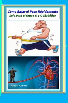Cómo Bajar de Peso Rapidamente: Solo Para el Grupo O y O Diabético (Cómo Bajar el Peso de Rápidamente) (Spanish Edition)