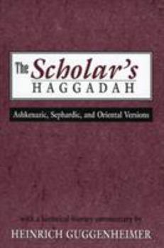 Paperback The Scholar's Haggadah: Ashkenazic, Sephardic, and Oriental Versions Book