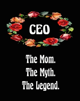 Ceo The Mom The Myth The Legend: 2020 Monthly Planner 6 in x 9 in Notebook 110 Pages Journal Book