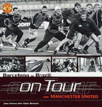 Hardcover Barcelona to Brazil: Manchester United on Tour Book