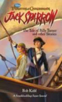 Pirates of the Caribbean: Jack Sparrow: The Tale of Billy Turner and Other Stories - Book  of the Pirates of the Caribbean: Jack Sparrow