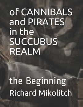 Paperback of CANNIBALS and PIRATES in the SUCCUBUS REALM: the Beginning Book