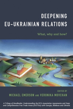 The Eu-Ukraine Association Agreement and Dcfta: What, Why and How?
