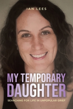 Paperback My Temporary Daughter: Searching for Life in Unpopular Grief Book