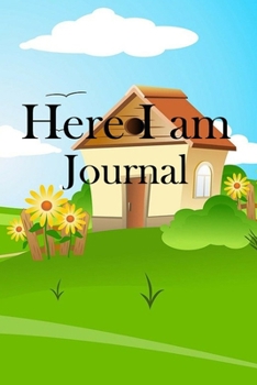 Here I am Journal: Lined Notebook / Journal Gift, 100 Pages, 6x9, Soft Cover, Matte Finish Inspirational Quotes Journal, Notebook, Diary, Composition Book