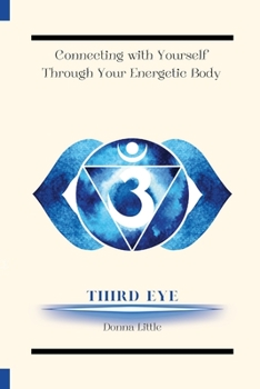Paperback Connecting with Yourself Through Your Energetic Body: Third Eye (Symbol) Book