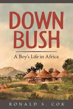 Paperback Down Bush: A Boy's Life in Africa Book