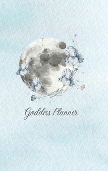 Goddess Planner: Weekly Planner with Moon Diary, Self-care and Habit Tracker (Undated): Weekly Planner with Moon Diary, Self-Care and Habit Tracker (Undated): Weekly