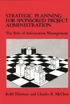 Hardcover Strategic Planning for Sponsored Projects Administration: The Role of Information Management Book
