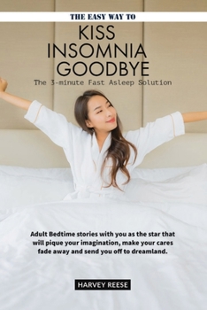 Paperback The easy way to Kiss Insomnia Goodbye: The 3-Minute Fast Asleep Solution Book
