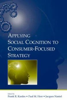 Hardcover Applying Social Cognition to Consumer-Focused Strategy Book