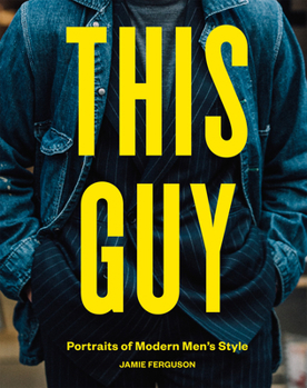 Hardcover This Guy: Portraits of Modern Men's Style Book