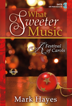 Hardcover What Sweeter Music - Satb Score with Performance CD: A Festival of Carols Book