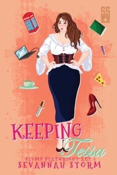 Paperback Keeping Tessa: (The Plump Playwright Act 4) Book