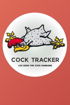 Paperback Cock Tracker: Personal Cock Tracker to track all your cock's training, skills, and whereabouts (funny gag book) Book