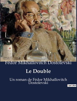 Paperback Le Double: Un roman de Fédor Mikhaïlovitch Dostoïevski [French] Book