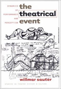 Hardcover The Theatrical Event: Dynamics of Performances and Perception Book