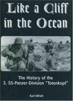 Hardcover Like a Cliff in the Ocean: A History of the 3rd SS-Panzer-Division Totenkopf Book