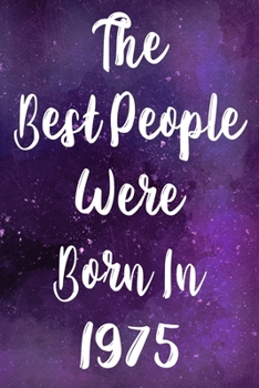 Paperback The Best People Were Born In 1975: The perfect gift for a birthday - unique personalised year of birth journal! Book