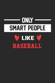 Paperback Only Smart People Like Baseball Notebook - Funny Baseball Journal Gift: Lined Baseball lovers Notebook / Journal Gift, 120 Pages, 6x9, Soft Cover, Mat Book