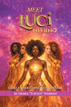 Paperback Meet Luci Nferno: Light Under Conscious Ignition Book