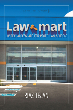 Law Mart: Justice, Access, and For-Profit Law Schools - Book  of the Anthropology of Policy