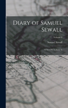 Hardcover Diary of Samuel Sewall: 1674-1729, Volume 2;; Volume 6 Book