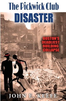 Paperback The Pickwick Club Disaster: Boston's Deadliest Building Collapse Book