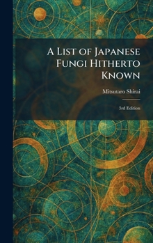 A List of Japanese Fungi Hitherto Known: 3rd Edition