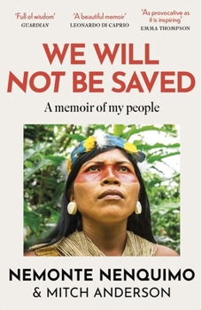 We Will Not Be Saved: A Memoir of Hope and Resistance in the Amazon Rainforest
