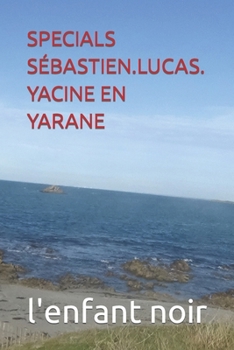 SPECIALS SÉBASTIEN.LUCAS. YACINE EN YARANE (Nederlands bijzonder boek) (Dutch Edition)