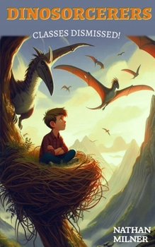 Classes Dismissed!: Dinosorcerers Book 3