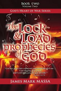 Paperback The Lock & Load Prophecies of God Volume Two: The Warfare-Worship of God Book