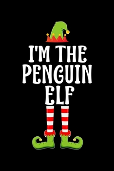 I'm the Penguin Elf: Blank Lined Family Matching Christmas Diary Best Christmas gift Notebook And Journal 6x9 Inch 120 Pages White Paper