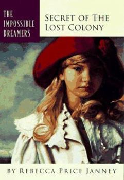 The Secret of the Lost Colony (Impossible Dreamers) - Book  of the Impossible Dreamers
