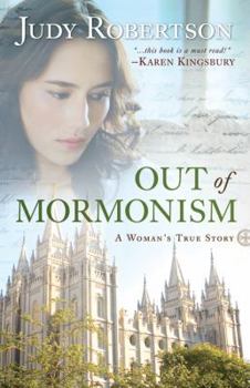 Out of Mormonism: A Womans True Story