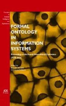Formal Ontology in Information Systems:  Proceedings of the Fourth International Conference (FOIS 2006), Volume 150 Frontiers in Artificial Intelligence and Applications