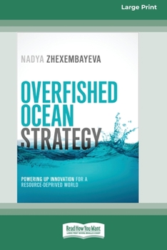 Paperback Overfished Ocean Strategy: Powering Up Innovation for a Resource-Deprived World [16 Pt Large Print Edition] Book