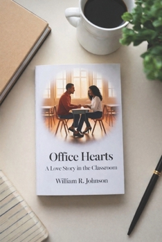 Office Hearts: A Love Story in the Classroom: Unraveling Romance Amidst Reports and Recess