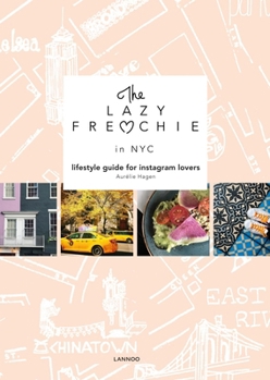 Paperback The Lazy Frenchie in NYC: Lifestyle Guide for Instagram Lovers Book