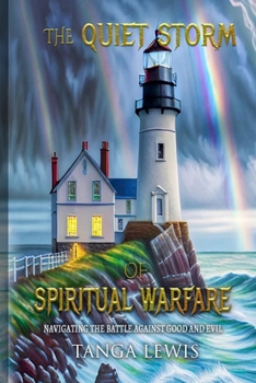 Paperback The Quiet Storm of Spiritual Warfare: Navigating the Battle Against Good and Evil Book