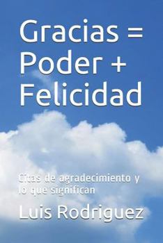 Paperback Gracias = Poder + Felicidad: Citas de agradecimiento y lo que significan [Spanish] Book