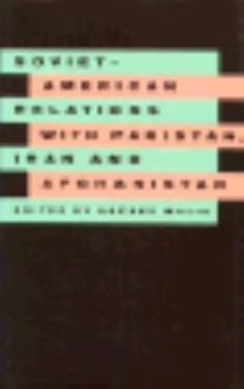 Hardcover Soviet-American Relations With Pakistan, Iran, and Afghanistan Book