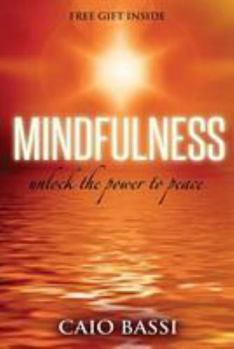 Paperback Mindfulness: unlock the power to peace: unlock the power to peace Book