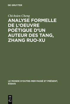 Hardcover Analyse formelle de l'oeuvre poétique d'un auteur des Tang, Zhang Ruo-xu [French] Book