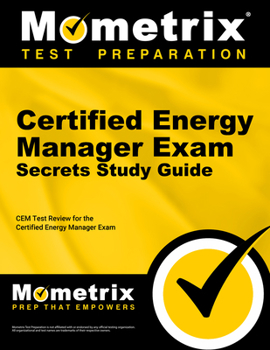 Paperback Certified Energy Manager Exam Secrets Study Guide: Cem Test Review for the Certified Energy Manager Exam Book