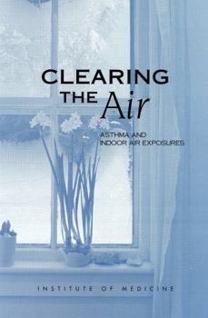 Hardcover Clearing the Air: Asthma and Indoor Air Exposures Book
