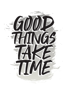 Paperback Good Things Take Time: Undated Calendar Weekly Gratitude Writing Journal Simple List 3 Things A Day Book